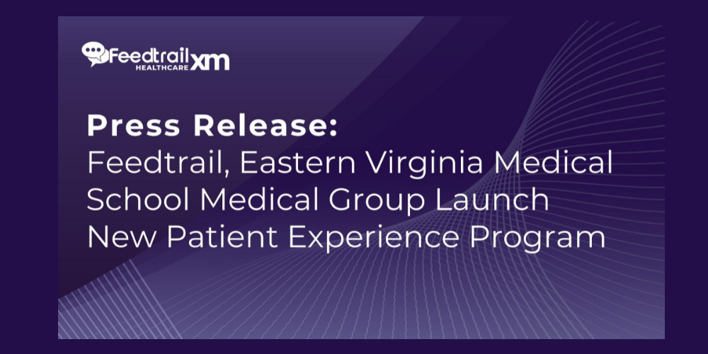 Feedtrail, Eastern Virginia Medical School Medical Group Launch New Patient Experience Program