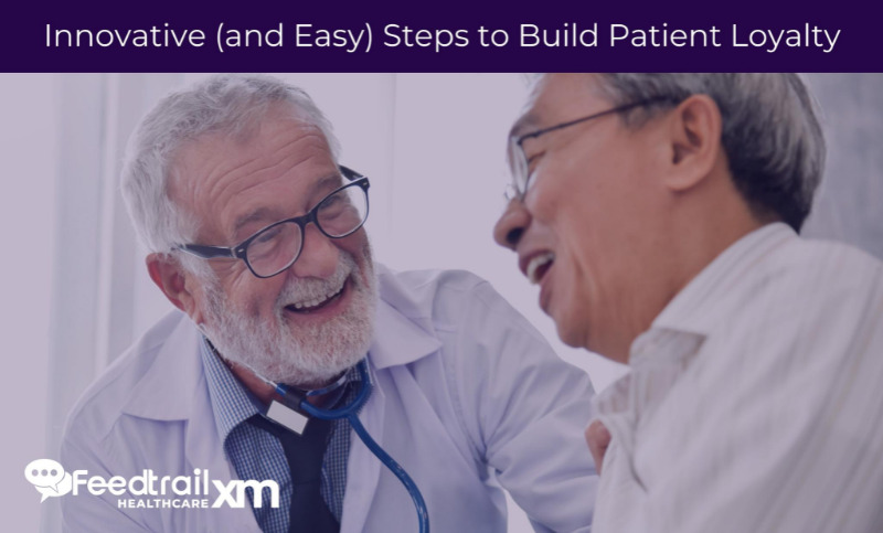  Innovative (and Easy) Steps to Build Patient Loyalty