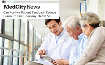 MedCity News: Can Positive Patient Feedback Reduce Burnout? One Company Thinks So