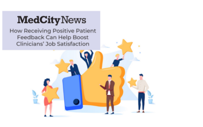 MedCity News: How Receiving Positive Patient Feedback Can Help Boost Clinicians’ Job Satisfaction